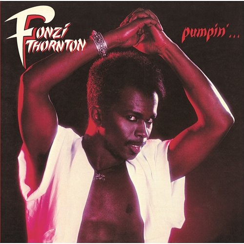 Pumpin' (Bonus Track Version) Fonzi Thornton