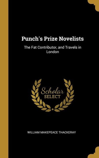 Punch's Prize Novelists Thackeray William Makepeace