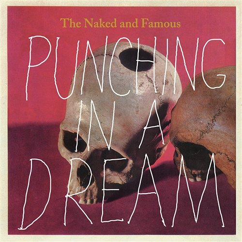 Punching In A Dream The Naked And Famous