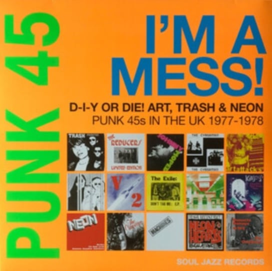 Punk 45: I'm a Mess! D-I-Y Or DIE! Art, Trash & Neon Various Artists