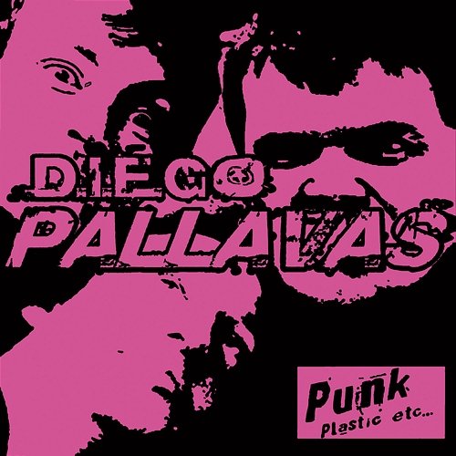 Punk, plastic, etc. Diego Pallavas