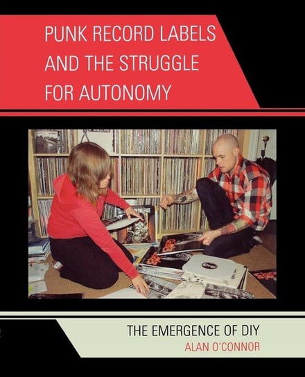 Punk Record Labels and the Struggle for Autonomy O'connor Alan