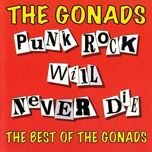 Punk Rock Will Never Die: The Best Of The Gonads The Gonads