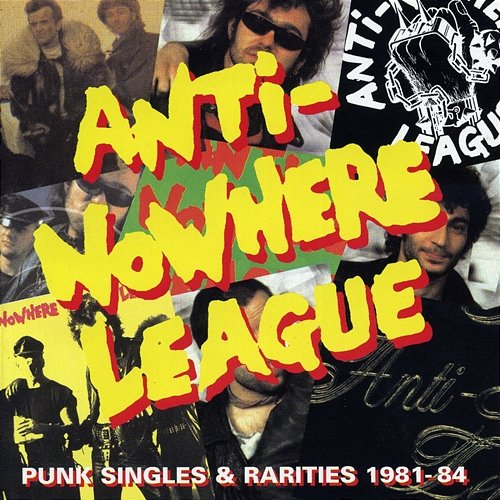 Punk Singles & Rarities: 1981-1984 Anti-Nowhere League