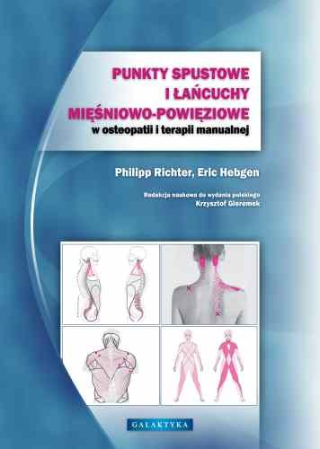 Punkty spustowe i łańcuchy mięśniowo-powięziowe w osteopatii i terapii manualnej Richter Philipp, Hebgen Eric
