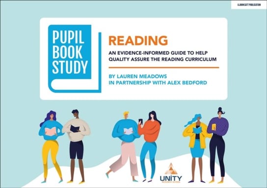Pupil Book Study: Reading: An evidence-informed guide to help quality assure the reading curriculum Alex Bedford