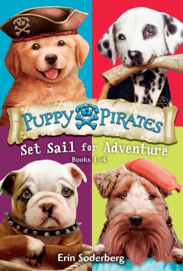 Puppy Pirates: Set Sail for Adventure Soderberg Erin