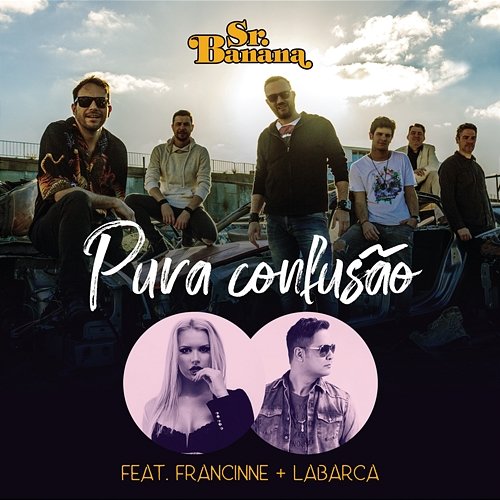 Pura Confusão Sr. Banana feat. Franccine e Labarca, Francinne