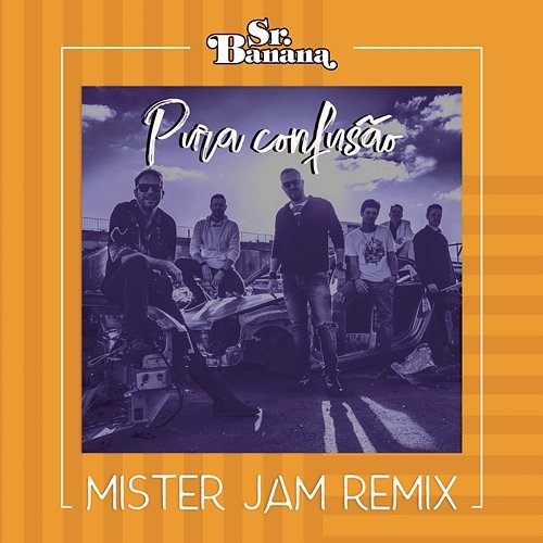 Pura Confusão (Mister Jam Remix) Sr. Banana