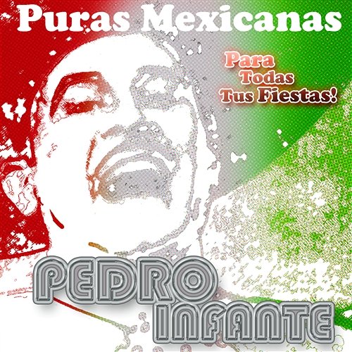 Puras Mexicanas Pedro Infante