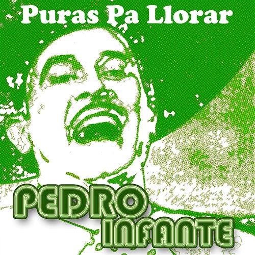 Puras Pa Llorar Pedro Infante