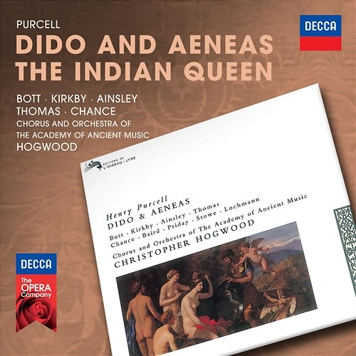 Purcell: Dido & Aeneas; The Indian Queen Catherine Bott, Emma Kirkby, John Mark Ainsley, David Thomas, Michael Chance, The Academy Of Ancient Music Chorus, Academy of Ancient Music, Christopher Hogwood