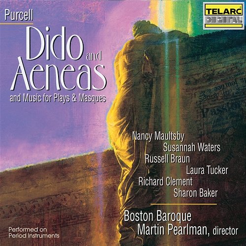 Purcell: Dido and Aeneas, Z. 626 Martin Pearlman, Boston Baroque, Nancy Maultsby, Susannah Waters, Russell Braun, Laura Tucker, Richard Clement, Sharon Baker