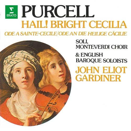 Purcell: Hail! Bright Cecilia, Z. 328 "Ode to Saint Cecilia" Monteverdi Choir, English Baroque Soloists & John Eliot Gardiner