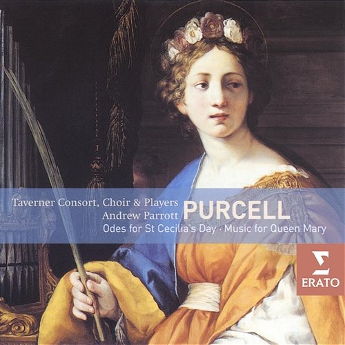 Purcell: Odes for St Cecilia's Day & Music for Queen Mary Taverner Consort, Taverner Choir, Taverner Players, Andrew Parrott