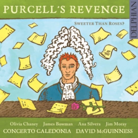 Purcell’s Revenge: Sweeter Than Roses? Concerto Caledonia