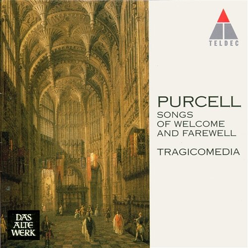 Purcell : Songs of Welcome and Farewell Tragicomedia