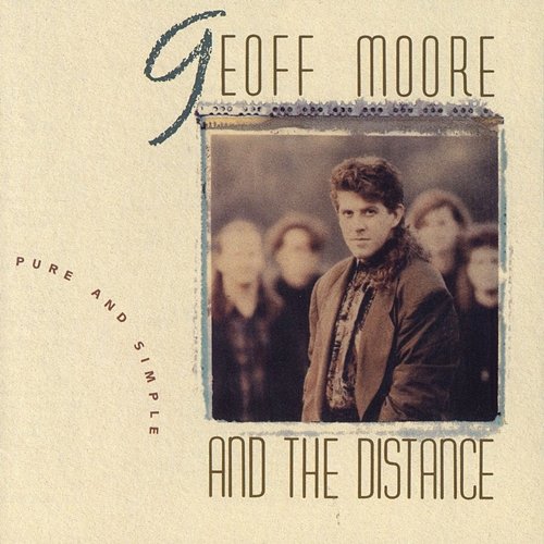 Pure And Simple Geoff Moore & The Distance