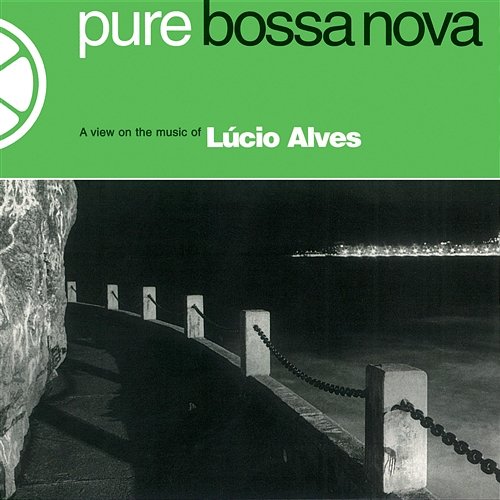 Pure Bossa Nova Lucio Alves