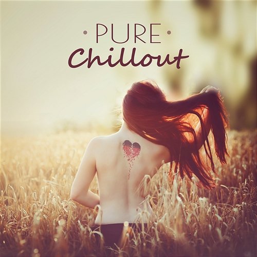 Pure Chillout: Soft, Sensual Music for Calm Evenings, Intimate Moments & Relaxation Chillout Music Ensemble