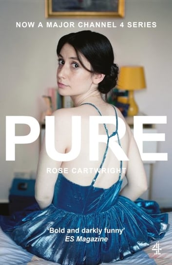 Pure: Now a major Channel 4 series Rose Cartwright