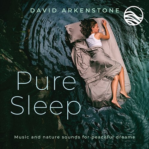 Pure Sleep: Music And Nature Sounds For Peaceful Dreams David Arkenstone