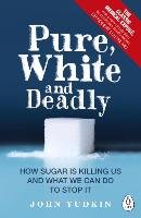 Pure, White and Deadly Yudkin John