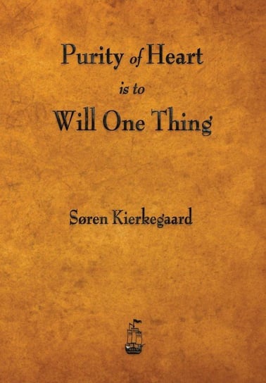 Purity of Heart Is to Will One Thing Kierkegaard Soren