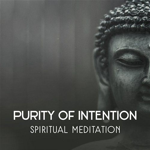 Purity of Intention – Spiritual Meditation, Rule Your Mind with Calm Sounds, Build Confidence and Find Your Life Purpose, Mindful Attitude Meditation Songs Guru
