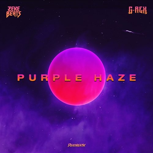 Purple Haze Zeke Beats, G-REX