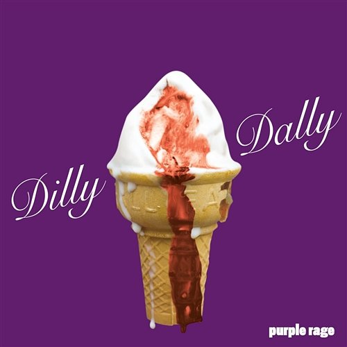 Purple Rage Dilly Dally