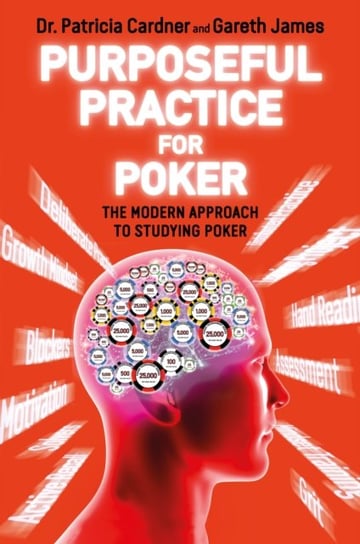 Purposeful Practice for Poker: The Modern Approach to Studying Poker Opracowanie zbiorowe