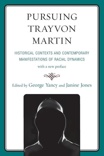 Pursuing Trayvon Martin Rowman & Littlefield Publishing Group Inc