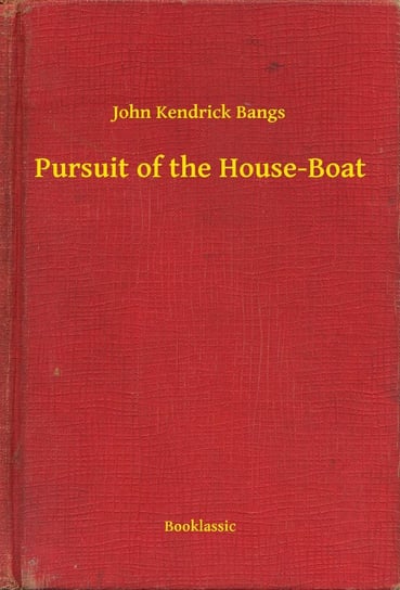 Pursuit of the House-Boat Bangs John Kendrick