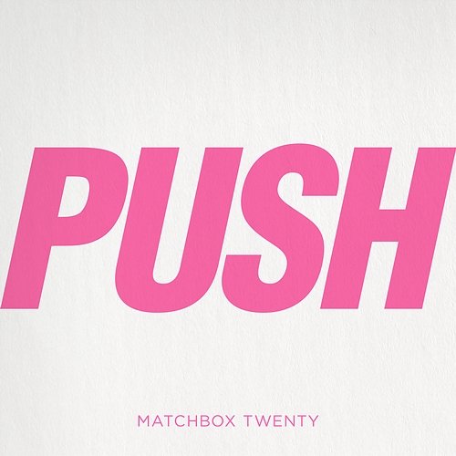 Push Matchbox Twenty