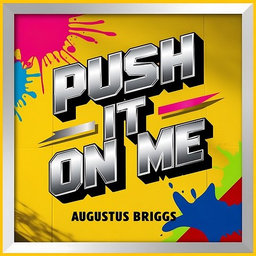 Push It On Me Augustus Briggs