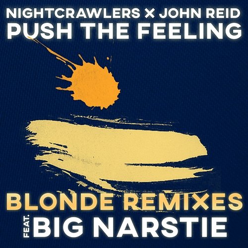 Push The Feeling (Blonde Remixes) Nightcrawlers, John Reid feat. Big Narstie