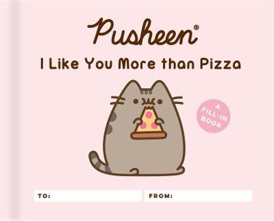 Pusheen: I Like You More than Pizza: A Fill-In Book Belton Claire