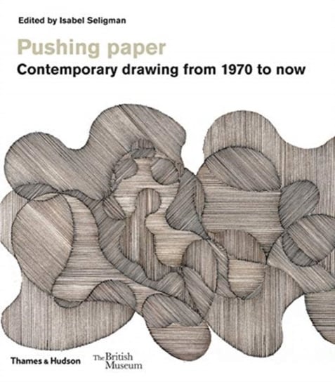 Pushing paper. Contemporary drawing from 1970 to now Opracowanie zbiorowe