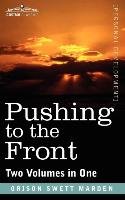 Pushing to the Front (Two Volumes in One) Marden Orison Swett