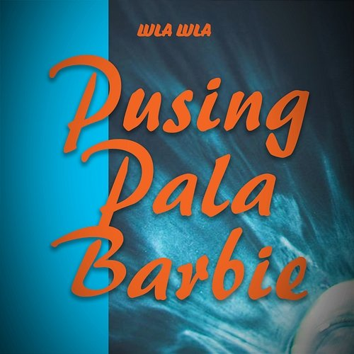 Pusing Pala Barbie Lula Lula