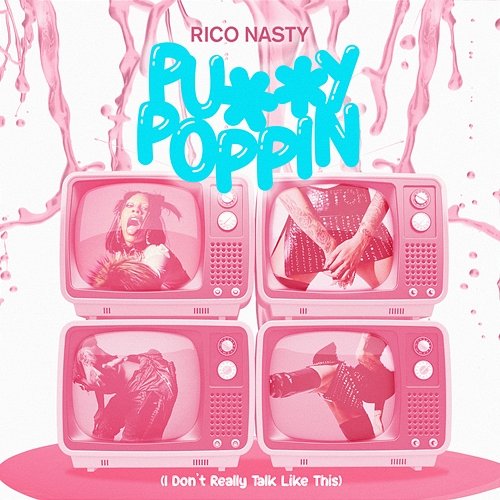 Pussy Poppin (I Don't Really Talk Like This) Rico Nasty