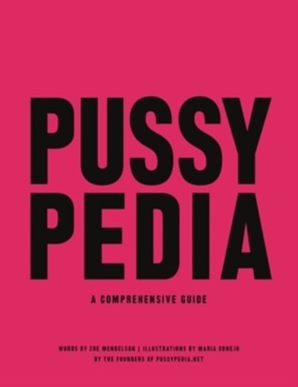 Pussypedia: A Comprehensive Guide Zoe Mendelson, Maria Conejo