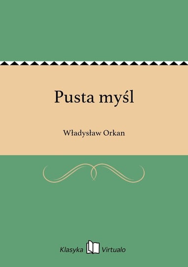 Pusta myśl Orkan Władysław
