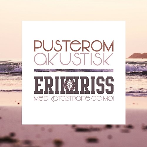 Pusterom Erik og Kriss feat. Katastrofe, Moi
