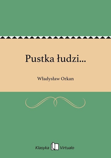 Pustka łudzi... Orkan Władysław