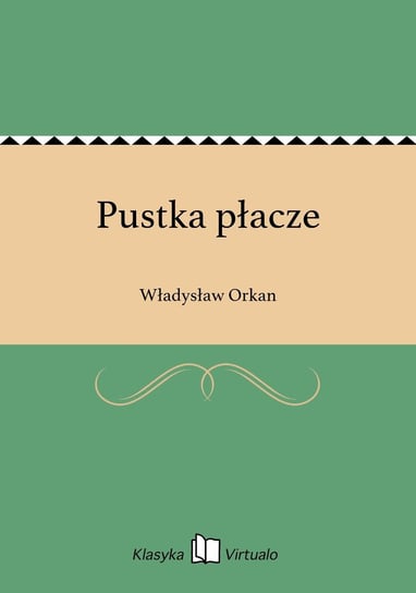 Pustka płacze Orkan Władysław