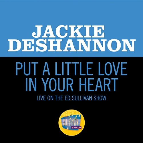 Put A Little Love In Your Heart Jackie DeShannon