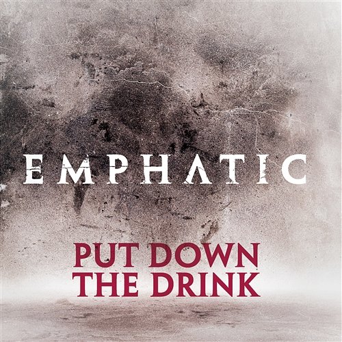 Put Down The Drink Emphatic