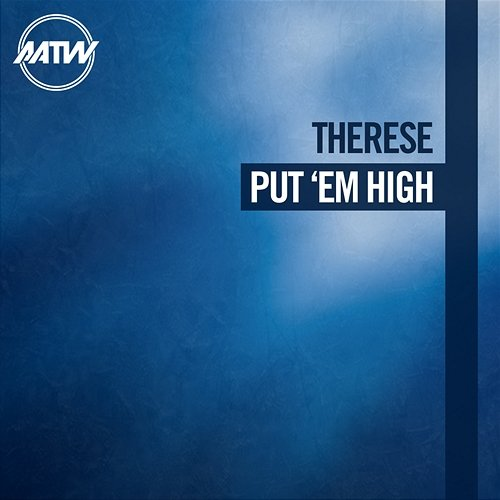 Put 'Em High Therese